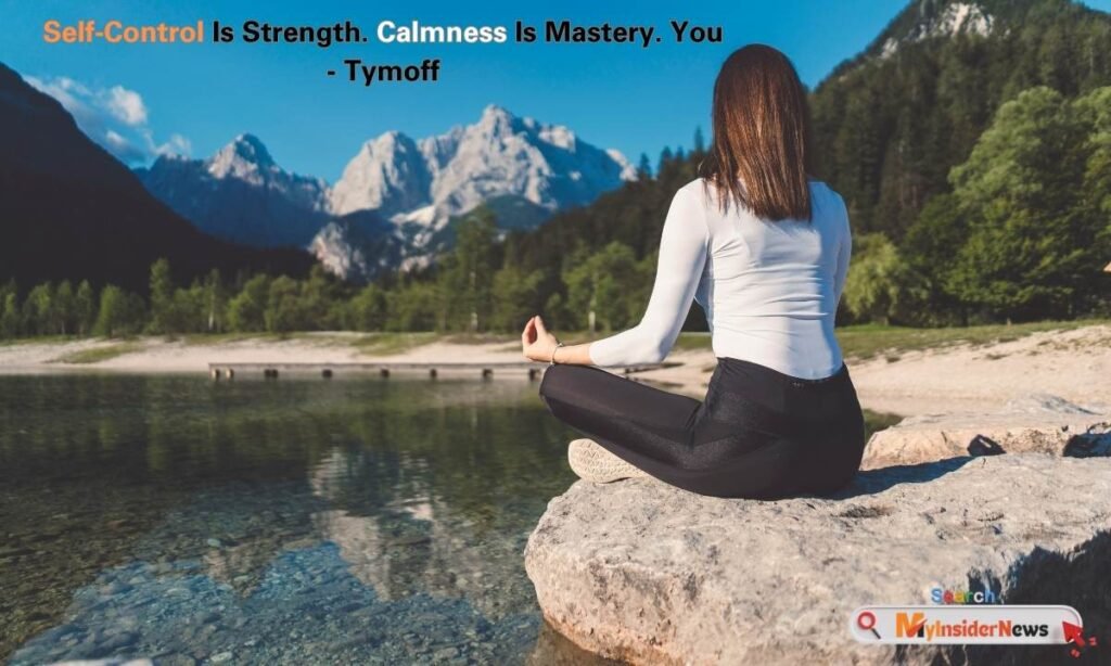 Self-Control Is Strength. Calmness Is Mastery. You - Tymoff