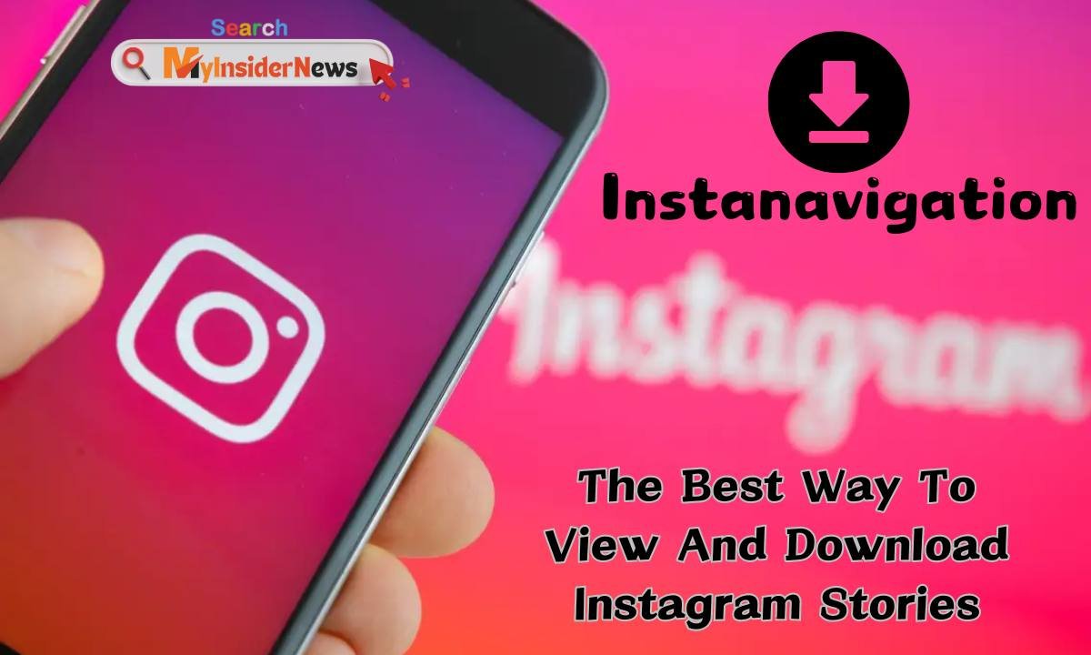 Instanavigation: The Best Way To View And Download Instagram Stories